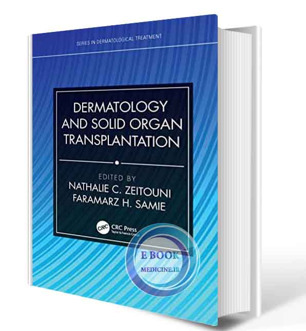 دانلود کتاب Dermatology and Solid Organ Transplantation (Series in Dermatological Treatment)  2021 (ORIGINAL PDF)